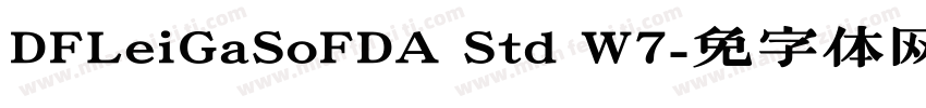 DFLeiGaSoFDA Std W7字体转换